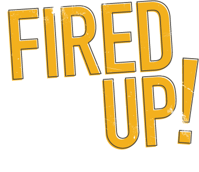 Fired Up!